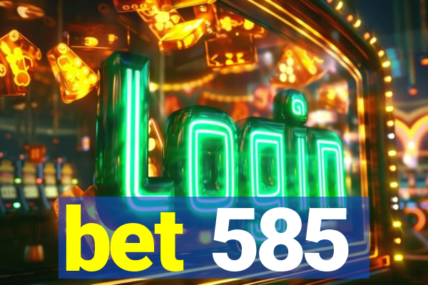 bet 585